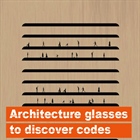 Architecture glasses to discover codes